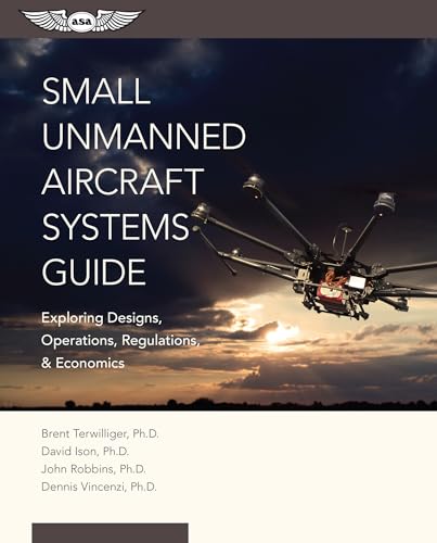 Stock image for Small Unmanned Aircraft Systems Guide: Exploring Designs, Operations, Regulations, and Economics for sale by Kennys Bookshop and Art Galleries Ltd.