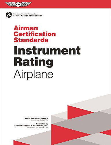 Imagen de archivo de Instrument Rating Airman Certification Standards - Airplane: FAA-S-ACS-8, for Airplane Single- and Multi-Engine Land and Sea (Practical Test Standards series) a la venta por Half Price Books Inc.