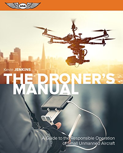 Stock image for The Droners Manual: A Guide to the Responsible Operation of Small Unmanned Aircraft for sale by Sugarhouse Book Works, LLC