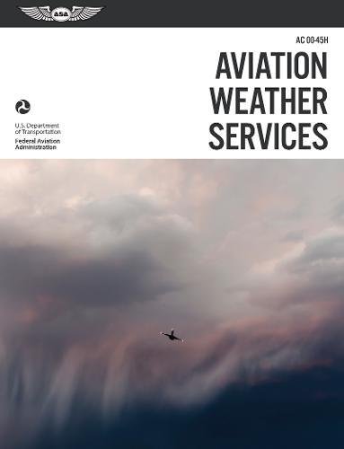 Imagen de archivo de Aviation Weather Services: ASA FAA-AC00-45H (FAA Handbooks Series) a la venta por Smith Family Bookstore Downtown