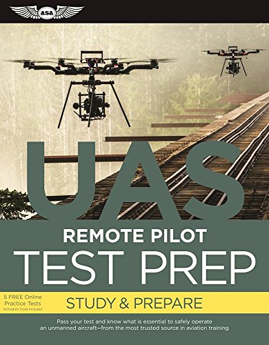 Imagen de archivo de Remote Pilot Test Prep - UAS: Study & Prepare: Pass your test and know what is essential to safely operate an unmanned aircraft from the most trusted source in aviation training (Test Prep series) a la venta por Ergodebooks