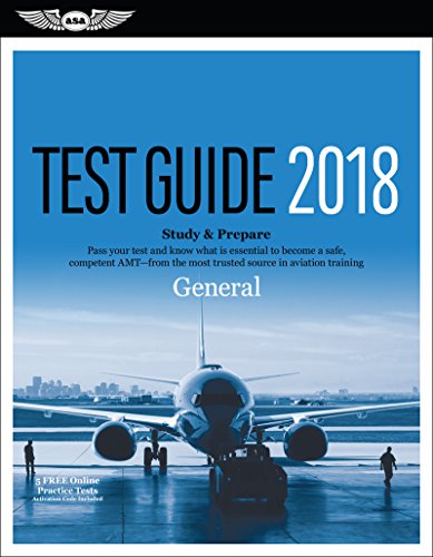 Stock image for General Test Guide 2018 : Pass Your Test and Know What Is Essential to Become a Safe, Competent Amt from the Most Trusted Source in Aviation Training for sale by Better World Books