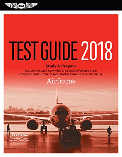 9781619545328: Airframe Test Guide 2018: Pass your test and know what is essential to become a safe, competent AMT from the most trusted source in aviation training (Fast-Track Test Guides)