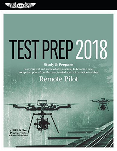 Stock image for Remote Pilot Test Prep 2018: Study & Prepare: Pass your test and know what is essential to safely operate an unmanned aircraft  from the most trusted source in aviation training (Test Prep Series) for sale by BooksRun