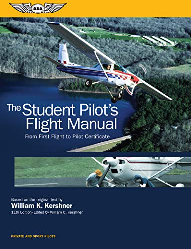 Stock image for The Student Pilot's Flight Manual: From First Flight to Pilot Certificate (Kershner Flight Manual Series) for sale by BooksRun