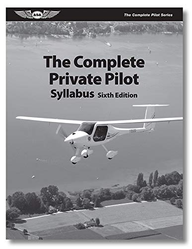Beispielbild fr ASA The Complete Private Pilot Syllabus - 6th Edition zum Verkauf von Idaho Youth Ranch Books