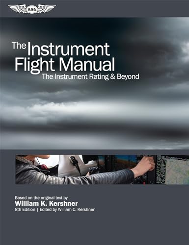 9781619548664: The Instrument Flight Manual: The Instrument Rating & Beyond (Kershner Flight Manual)