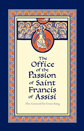 Stock image for The Office of the Passion of Saint Francis of Assisi, The Geste of the Great King for sale by GF Books, Inc.