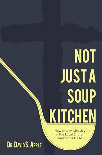 Stock image for Not Just a Soup Kitchen: How Mercy Ministry in the Local Church Transforms Us All for sale by SecondSale