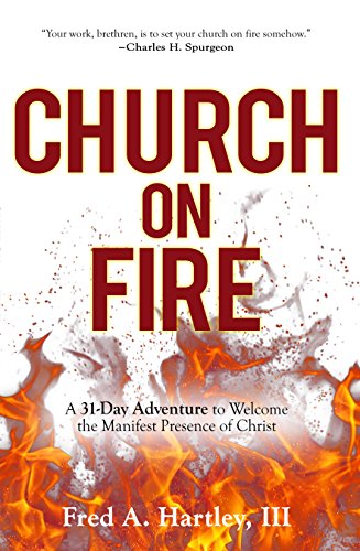 Beispielbild fr Church on Fire : A 31-Day Adventure to Welcome the Manifest Presence of Christ zum Verkauf von Better World Books: West