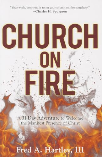 Stock image for Church on Fire: A 31-Day Adventure to Welcome the Manifest Presence of Christ for sale by Revaluation Books