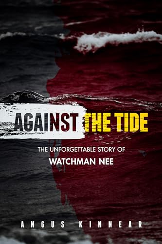 Beispielbild fr Against the Tide: The Unforgettable Story of Watchman Nee zum Verkauf von WorldofBooks
