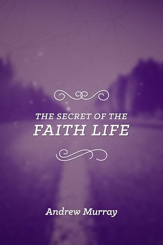 Stock image for The Secret of the Faith Life for sale by Revaluation Books