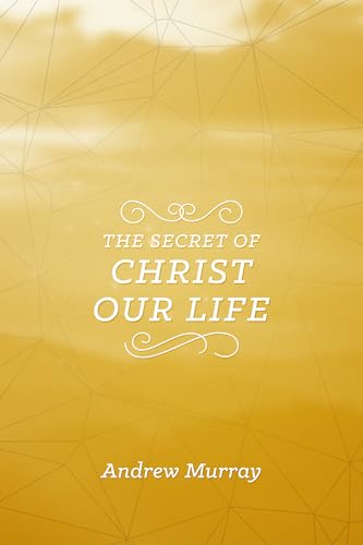 Stock image for The Secret of Christ Our Life for sale by Revaluation Books