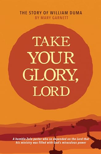 Beispielbild fr Take Your Glory Lord zum Verkauf von GF Books, Inc.