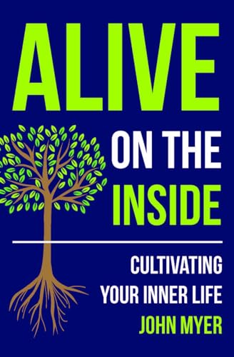 Stock image for Alive on the Inside: Cultivating Your Inner Life for sale by ThriftBooks-Dallas