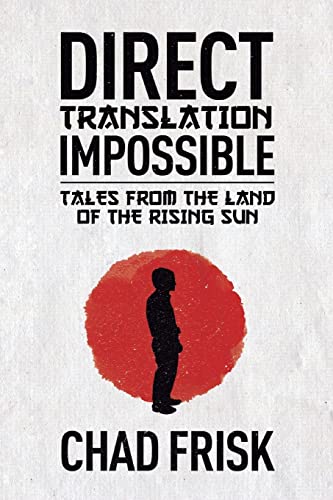 Stock image for Direct Translation Impossible: Tales from the Land of the Rising Sun for sale by GF Books, Inc.
