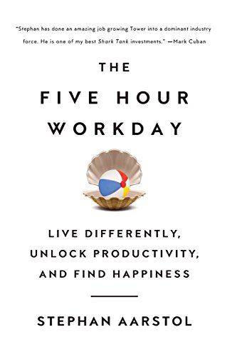 Stock image for The Five-Hour Workday: Live Differently, Unlock Productivity, and Find Happiness for sale by Gulf Coast Books