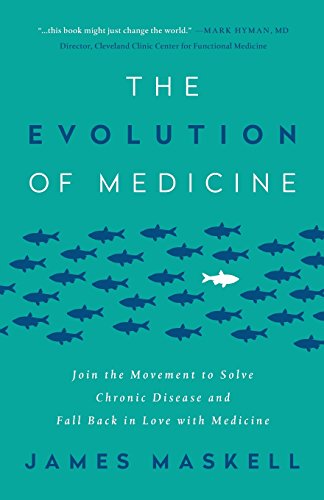 Beispielbild fr The Evolution of Medicine: Join the Movement to Solve Chronic Disease and Fall Back in Love with Medicine zum Verkauf von SecondSale