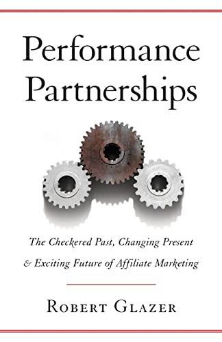 Beispielbild fr Performance Partnerships: The Checkered Past, Changing Present & Exciting Future of Affiliate Marketing zum Verkauf von AwesomeBooks