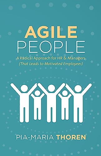9781619616257: Agile People: A Radical Approach for HR & Managers (That Leads to Motivated Employees)