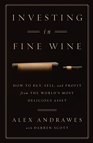 Beispielbild fr Investing In Fine Wine: How to Buy, Sell, and Profit from the World's Most Delicious Asset zum Verkauf von BooksRun