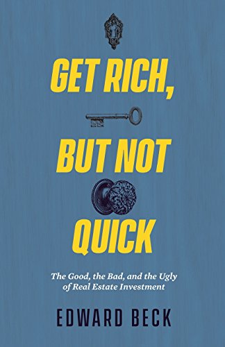Stock image for Get Rich, But Not Quick: The Good, the Bad, and the Ugly of Real Estate Investment for sale by ThriftBooks-Dallas