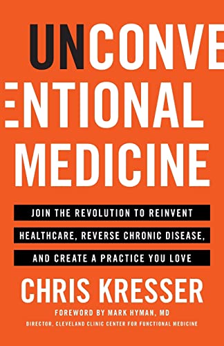 9781619617476: Unconventional Medicine: Join the Revolution to Reinvent Healthcare, Reverse Chronic Disease, and Create a Practice You Love