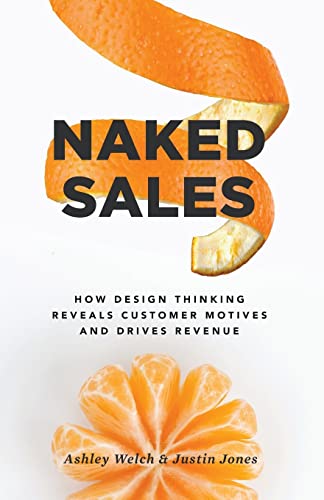 9781619617568: Naked Sales: How Design Thinking Reveals Customer Motives and Drives Revenue