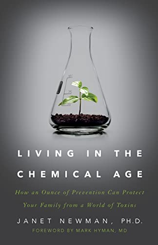 9781619617827: Living in the Chemical Age: How an Ounce of Prevention Can Protect Your Family from a World of Toxins