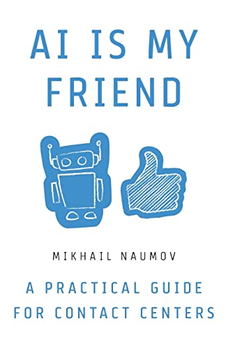 Beispielbild fr AI Is My Friend : A Practical Guide for Contact Centers zum Verkauf von Better World Books