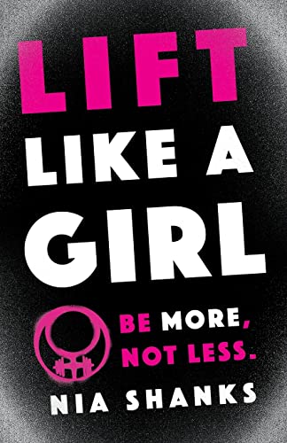 Stock image for Lift Like a Girl: Be More, Not Less. for sale by WorldofBooks