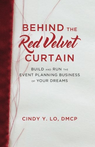 Stock image for Behind the Red Velvet Curtain: Build and Run the Event Planning Business of Your Dreams for sale by SecondSale