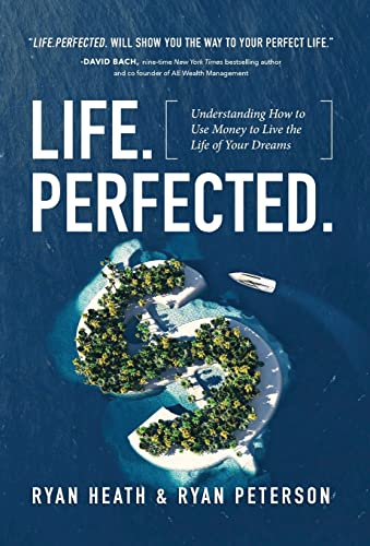 Beispielbild fr Life. Perfected : Understanding How to Use Money to Live the Life of Your Dreams zum Verkauf von Better World Books