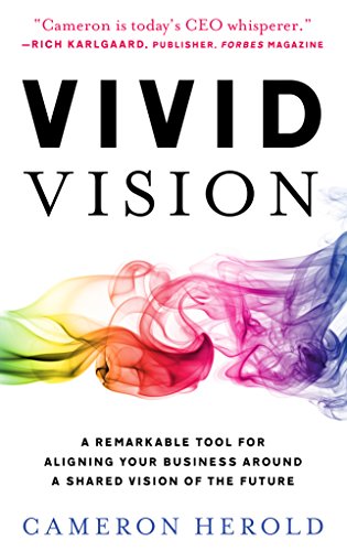 Beispielbild fr Vivid Vision: A Remarkable Tool For Aligning Your Business Around a Shared Vision of the Future zum Verkauf von Better World Books