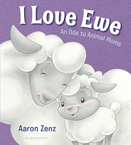 Beispielbild fr I Love Ewe : An Ode to Animal Moms zum Verkauf von Better World Books: West