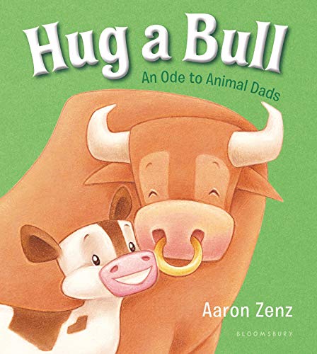 Stock image for Hug a Bull : An Ode to Animal Dads for sale by Better World Books