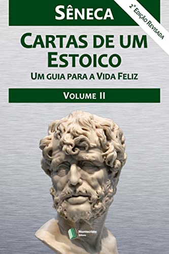 Stock image for Cartas de um Estoico ? Volume II: Um guia para a Vida Feliz (Portuguese Edition) for sale by Books Unplugged