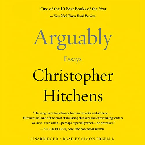 Stock image for Arguably: Essays by Christopher Hitchens for sale by SecondSale
