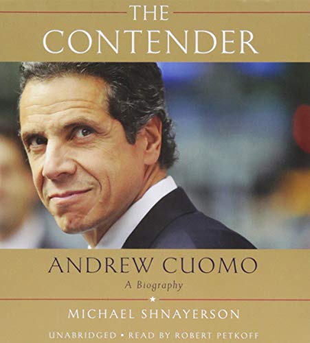 Stock image for The Contender: Andrew Cuomo, a Biography for sale by Irish Booksellers