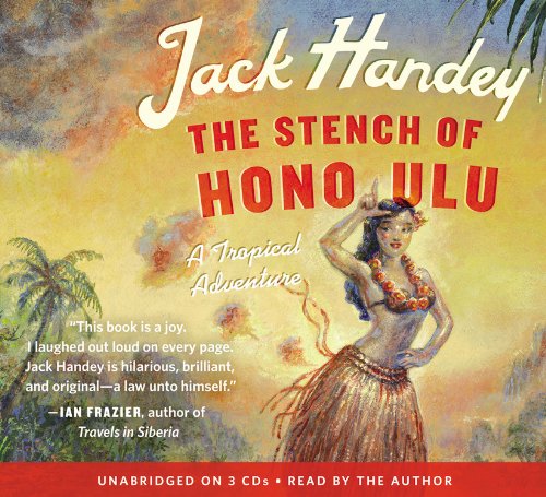 The Stench of Honolulu: A Tropical Adventure (9781619693609) by Handey, Jack