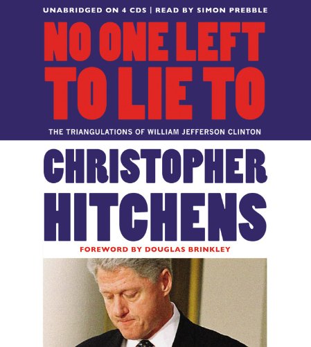 Stock image for No One Left to Lie To: The Triangulations of William Jefferson Clinton for sale by SecondSale