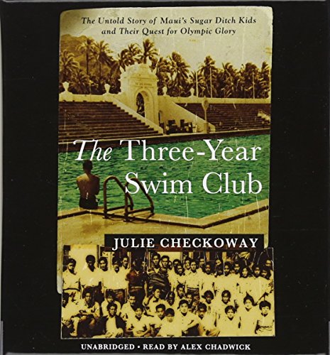 Stock image for The Three-Year Swim Club: The Untold Story of Maui's Sugar Ditch Kids and Their Quest for Olympic Glory for sale by SecondSale