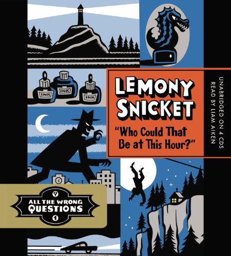 Who Could That Be at This Hour? Lib/E (All the Wrong Questions) (9781619695368) by Snicket, Lemony