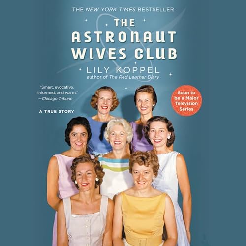 Stock image for The Astronaut Wives Club: A True Story for sale by Half Price Books Inc.