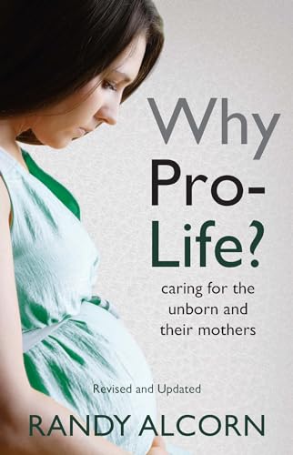 Stock image for Why Pro-Life?: Caring for the Unborn and Their Mothers for sale by SecondSale