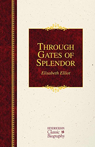 9781619700987: Through Gates of Splendor (Hendrickson Classic Biographies)