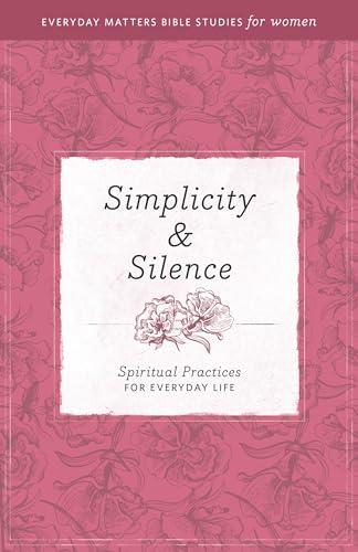 Beispielbild fr Simplicity and Silence: Spiritual Practices for Everyday Life (Everyday Matters Bible Studies for Women) zum Verkauf von Gulf Coast Books