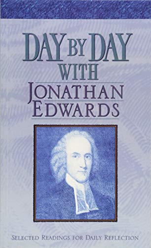 Stock image for Day by Day with Jonathan Edwards: Selected Readings for Daily Reflection for sale by Wizard Books