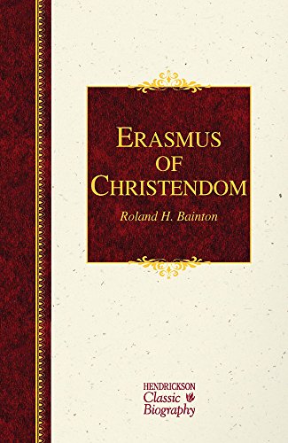 9781619703278: Erasmus of Christendom (Hendrickson Classic Biography)